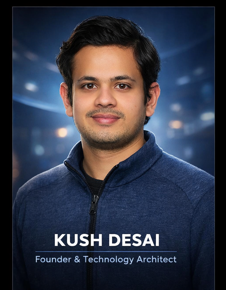 Kush Desai - Founder & Technology Architect